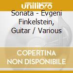 Sonata - Evgeni Finkelstein, Guitar / Various cd