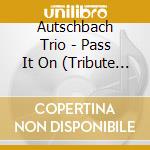 Autschbach Trio - Pass It On (Tribute To Joe Pass) cd
