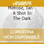 Melrose, Ian - A Shot In The Dark
