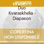 Duo Kvaraskhelia - Diapason cd