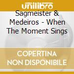 Sagmeister & Medeiros - When The Moment Sings cd