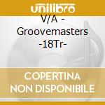 V/A - Groovemasters -18Tr- cd musicale