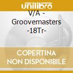 V/A - Groovemasters -18Tr- cd
