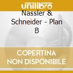 Nassler & Schneider - Plan B cd