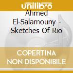 Ahmed El-Salamouny - Sketches Of Rio cd