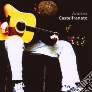 Andrea Castelfranato - If .. cd musicale di Andrea Castelfranato