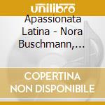 Apassionata Latina - Nora Buschmann, Guitar / Various cd