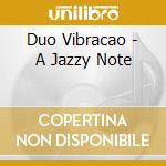 Duo Vibracao - A Jazzy Note cd
