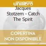 Jacques Stotzem - Catch The Spirit cd