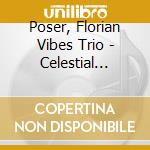 Poser, Florian Vibes Trio - Celestial Encounter cd