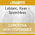 Leblanc, Ryan - Speechless cd