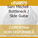 Sam Mitchell - Bottleneck / Slide Guitar cd