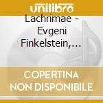 Lachrimae - Evgeni Finkelstein, Guitar / Various cd musicale di Various Composers