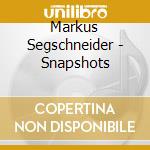 Markus Segschneider - Snapshots cd