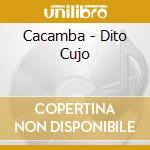 Cacamba - Dito Cujo cd musicale