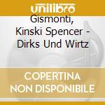 Gismonti, Kinski Spencer - Dirks Und Wirtz cd