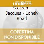 Stotzem, Jacques - Lonely Road cd
