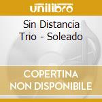 Sin Distancia Trio - Soleado cd