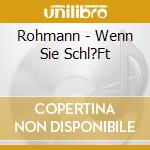 Rohmann - Wenn Sie Schl?Ft cd