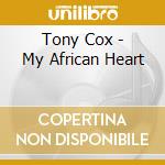 Tony Cox - My African Heart cd
