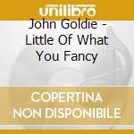 John Goldie - Little Of What You Fancy cd