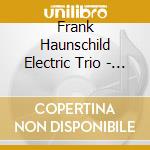 Frank Haunschild Electric Trio - City Lights cd musicale di Frank Haunschild Electric Trio