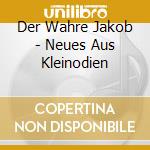 Der Wahre Jakob - Neues Aus Kleinodien cd