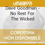 Dave Goodman - No Rest For The Wicked cd