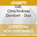 Gall, Chris/Andreas Dombert - Duo cd musicale di Gall, Chris/Andreas Dombert