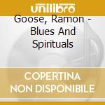 Goose, Ramon - Blues And Spirituals cd