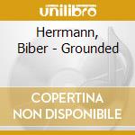Herrmann, Biber - Grounded cd