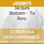 Jacques Stotzem - To Rory cd