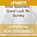 Ernie Rissmann - Good Luck Mr. Gorsky cd
