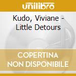 Kudo, Viviane - Little Detours cd