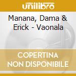 Manana, Dama & Erick - Vaonala cd
