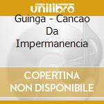 Guinga - Cancao Da Impermanencia cd
