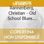 Rannenberg, Christian - Old School Blues Piano St cd musicale di Rannenberg, Christian