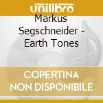 Markus Segschneider - Earth Tones cd