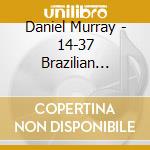 Daniel Murray - 14-37 Brazilian Music