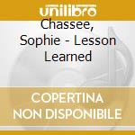 Chassee, Sophie - Lesson Learned cd