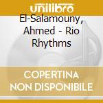 El-Salamouny, Ahmed - Rio Rhythms cd musicale