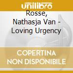 Rosse, Nathasja Van - Loving Urgency cd