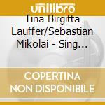 Tina Birgitta Lauffer/Sebastian Mikolai - Sing Doch Mal! cd musicale di Tina Birgitta Lauffer/Sebastian Mikolai