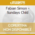 Fabian Simon - Sundays Child cd musicale di Fabian Simon