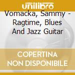 Vomacka, Sammy - Ragtime, Blues And Jazz Guitar cd
