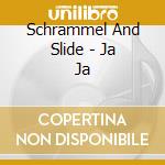 Schrammel And Slide - Ja Ja cd