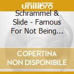Schrammel & Slide - Famous For Not Being Famous cd