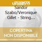 Sandor Szabo/Veronique Gillet - String Without Borde cd musicale di Sandor Szabo/Veronique Gillet