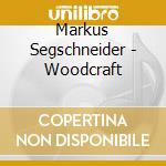 Markus Segschneider - Woodcraft cd