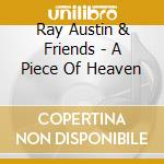 Ray Austin & Friends - A Piece Of Heaven cd